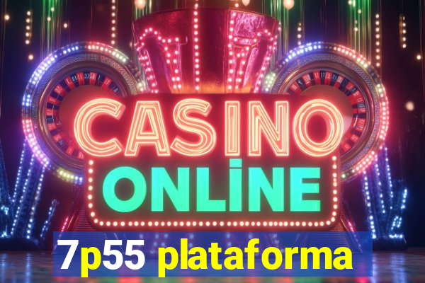 7p55 plataforma